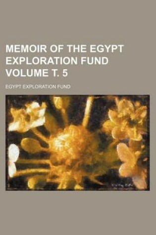 Cover of Memoir of the Egypt Exploration Fund Volume . 5