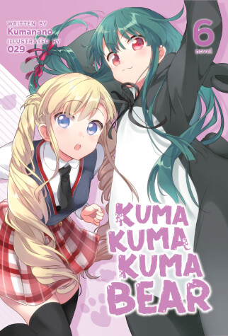 Cover of Kuma Kuma Kuma Bear (Light Novel) Vol. 6