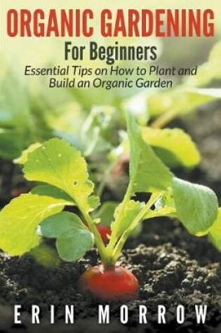 Cover of Organic Gardening For Beginners