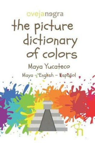 Cover of The Picture Dictionary of Colors - Maya (Yucateco)