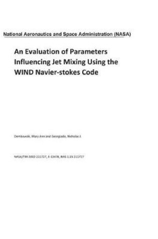 Cover of An Evaluation of Parameters Influencing Jet Mixing Using the Wind Navier-Stokes Code