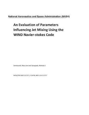 Book cover for An Evaluation of Parameters Influencing Jet Mixing Using the Wind Navier-Stokes Code