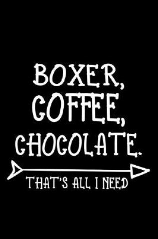 Cover of Boxer Coffee Chocolate That's All I Need