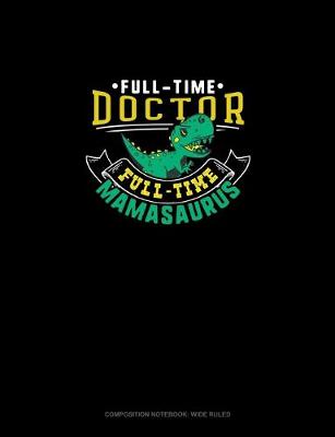 Book cover for Full Time Doctor Full Time Mamasaurus