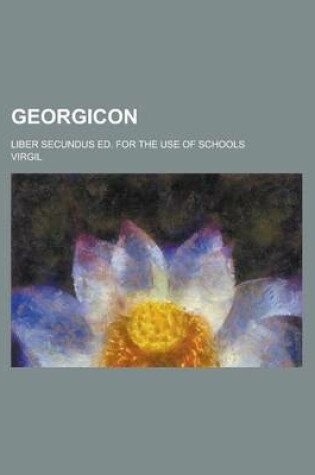 Cover of Georgicon; Liber Secundus Ed. for the Use of Schools