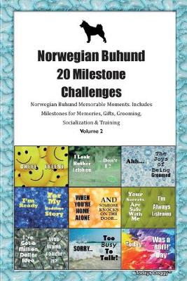 Book cover for Norwegian Buhund 20 Milestone Challenges Norwegian Buhund Memorable Moments. Includes Milestones for Memories, Gifts, Grooming, Socialization & Training Volume 2