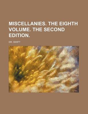 Book cover for Miscellanies. the Eighth Volume. the Second Edition.