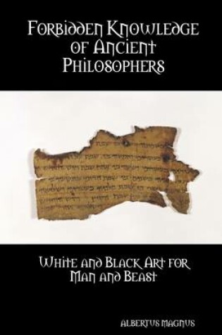 Cover of Forbidden Knowledge of Ancient Philosophers: White and Black Art for Man and Beast