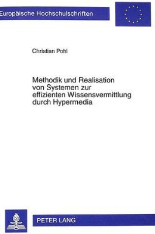 Cover of Methodik Und Realisation Von Systemen Zur Effizienten Wissensvermittlung Durch Hypermedia