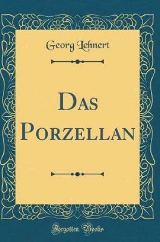 Cover of Das Porzellan (Classic Reprint)