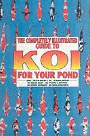 Cover of Completely Illustrated Guide to Koi for Your Pond