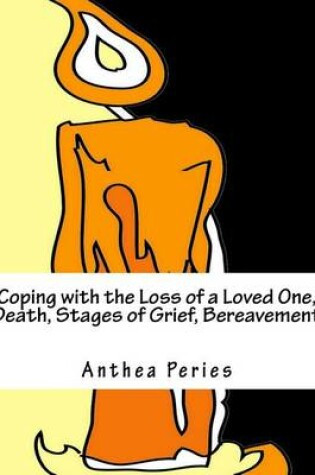Cover of Coping with the Loss of a Loved One, Death, Stages of Grief, Bereavement