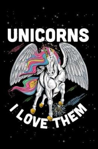 Cover of Unicorns I Love Them