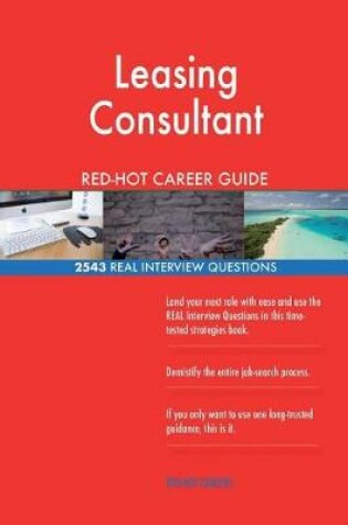 Cover of Leasing Consultant RED-HOT Career Guide; 2543 REAL Interview Questions