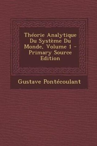 Cover of Theorie Analytique Du Systeme Du Monde, Volume 1 - Primary Source Edition