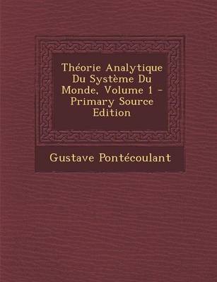 Book cover for Theorie Analytique Du Systeme Du Monde, Volume 1 - Primary Source Edition