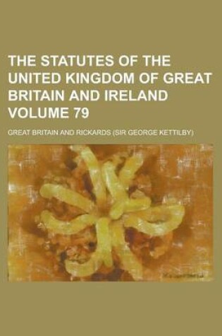 Cover of The Statutes of the United Kingdom of Great Britain and Ireland Volume 79