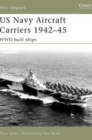 Cover of US Navy Aircraft Carriers 1942-45