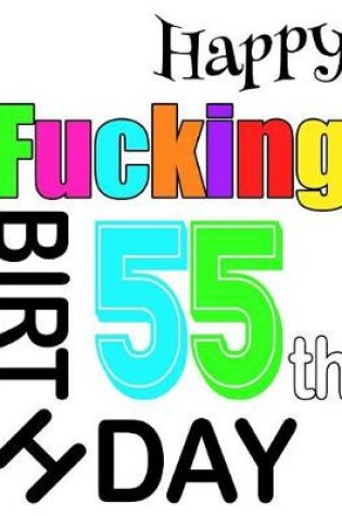 Cover of Happy Fucking 55th Birthday