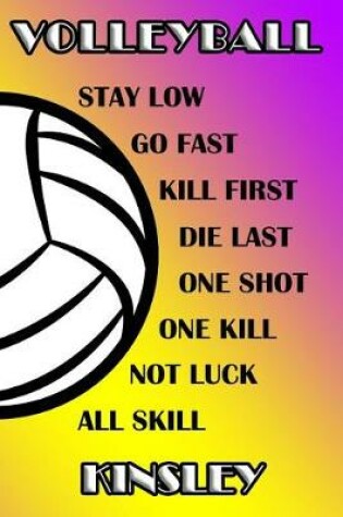 Cover of Volleyball Stay Low Go Fast Kill First Die Last One Shot One Kill Not Luck All Skill Kinsley