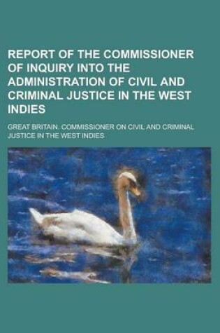 Cover of Report of the Commissioner of Inquiry Into the Administration of Civil and Criminal Justice in the West Indies