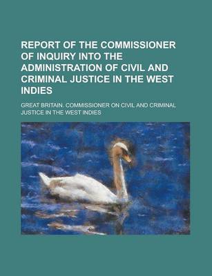 Book cover for Report of the Commissioner of Inquiry Into the Administration of Civil and Criminal Justice in the West Indies