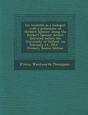 Book cover for On Aristotle as a Biologist with a Prooemion on Herbert Spencer; Being the Herbert Spencer Lecture Delivered Before the University of Oxford, on Febru