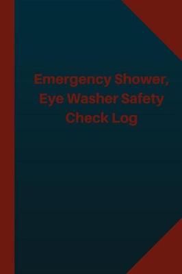 Book cover for Emergency Shower, Eye Washer Safety Check Log (Logbook, Journal - 124 pages 6x9