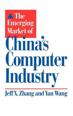 Book cover for The Emerging Market of China's Computer Industry
