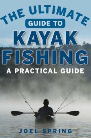Cover of The Ultimate Guide to Kayak Fishing