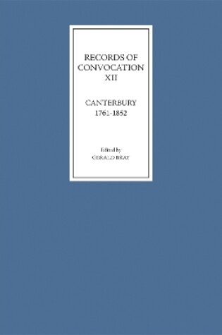 Cover of Records of Convocation XII: Canterbury, 1761-1852