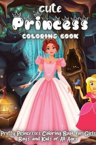 Cover of Cute Princess Coloring Book