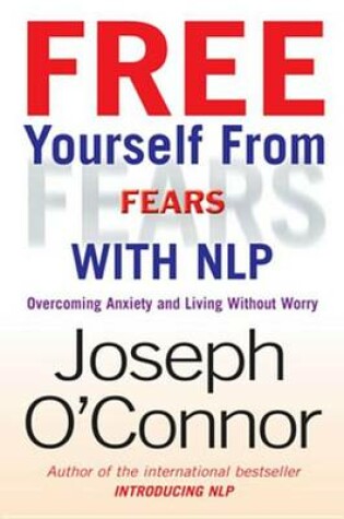 Cover of Free Yourself from Fears with Nlp