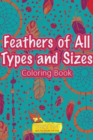 Cover of Feathers of All Types and Sizes Coloring Book