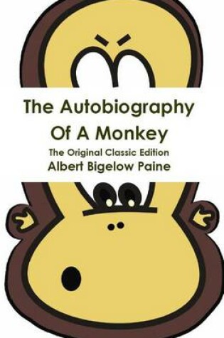 Cover of The Autobiography of a Monkey - The Original Classic Edition