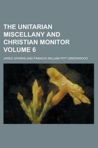 Cover of The Unitarian Miscellany and Christian Monitor Volume 6