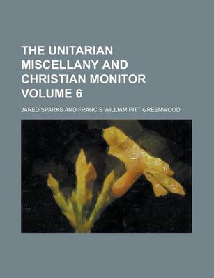 Book cover for The Unitarian Miscellany and Christian Monitor Volume 6