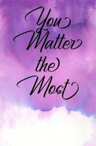 Cover of Inspirational Quote Journal - You Matter the Most