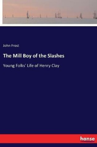 Cover of The Mill Boy of the Slashes