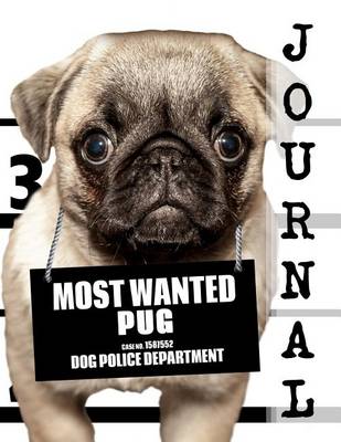 Book cover for Most Wanted Pug Journal