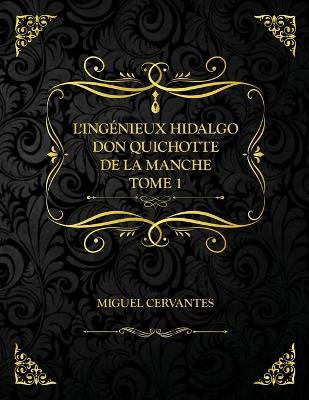 Book cover for L'Ingénieux Hidalgo Don Quichotte de la Manche - Tome 1