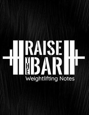 Book cover for Raise the Bar Weightlifting Notes