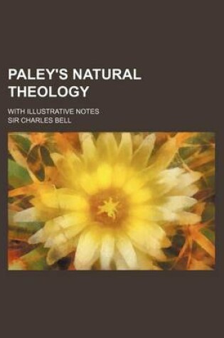 Cover of Paley's Natural Theology (Volume 3-4); With Illustrative Notes