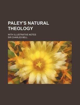 Book cover for Paley's Natural Theology (Volume 3-4); With Illustrative Notes