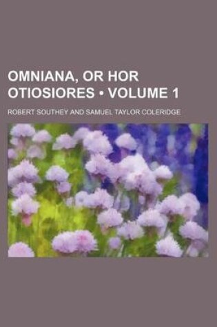 Cover of Omniana, or Hor Otiosiores (Volume 1)