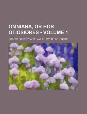 Book cover for Omniana, or Hor Otiosiores (Volume 1)