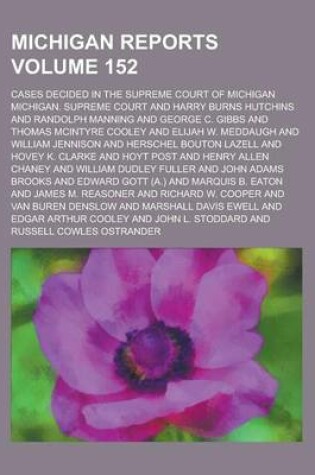 Cover of Michigan Reports; Cases Decided in the Supreme Court of Michigan Volume 152