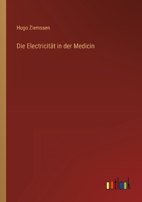 Book cover for Die Electricität in der Medicin