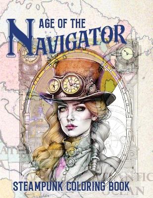 Book cover for Age of the Navigator Steampunk Coloring Book