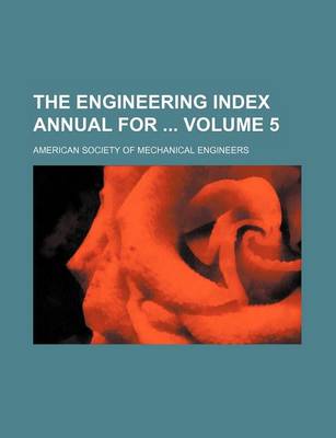 Book cover for The Engineering Index Annual for Volume 5